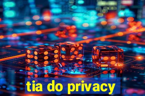 tia do privacy